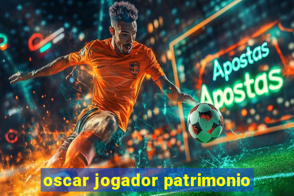 oscar jogador patrimonio